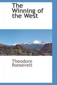 The Winning of the West by Theodore Roosevelt - 2009-03-19