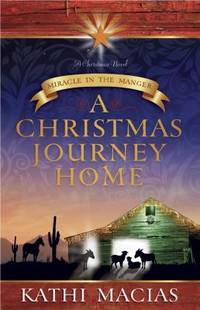 A Christmas Journey Home : Miracle in the Manger