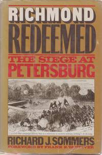 RICHMOND REDEEMED The Siege At Petersburg by Richard J Sommers - Hardcover - 1981 - from Complete Traveller Antiquarian Bookstore (SKU: 8937)