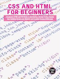CSS and HTML for beginners: A Beginners HTML and CSS Guide to Developing a Strong Coding...