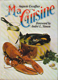 Ma Cuisine by Auguste Escoffier; Vyvyan Holland (trans); Marion Howells (ed); Andre L. Simon (foreword) - 1979