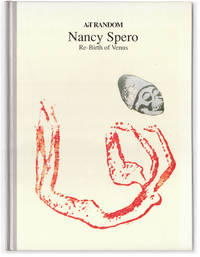 Nancy Spero: Re-Birth of Venus: At Random No 20. by Nancy. Introduction by Robert Storr. Supervised by Edit DeAk SPERO - First edition / First printing. - 1989. - from Orpheus Books (SKU: 16296)