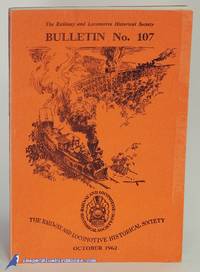 The Railway & Locomotive Historical Society, Bulletin No. 107 (October,  1962)