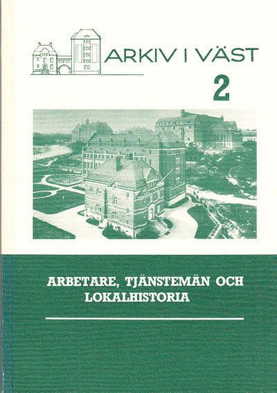 Arkiv i väst 2. Arbetare, tjänstemän och…