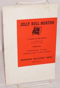 Jelly Roll Morton: a king of the piano in a collection of rare piano solo recordings, volume one,...