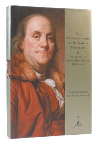 THE AUTOBIOGRAPHY OF BENJAMIN FRANKLIN; And Selections from His Other Writings