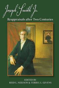 Joseph Smith, Jr.: Reappraisals After Two Centuries