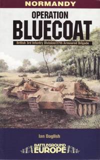 Operation Bluecoat: Normandy - British 3rd Infantry Division - 27th Armoured Brigade...