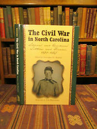 The Civil War in North Carolina: Soldiers&#039; and Civilians&#039; Letters and Diaries, 1861-1865: Vol 1 - The Piedmont by Watford, Christopher M. [Editor] - 2003