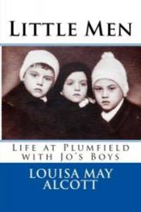 Little Men: Life at Plumfield with Jo&#039;s Boys by Louisa May Alcott - 2014-01-25