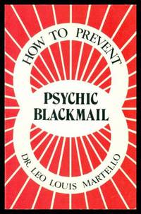 HOW TO PREVENT PSYCHIC BLACKMAIL by Martello, Dr. Leo Louis - 1975