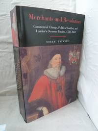 Merchants and Revolution: Commercial Change, Political Conflict, and London's Overseas Traders,...