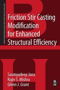 Friction Stir Casting Modification for Enhanced Structural Efficiency: A Volume in the Friction...