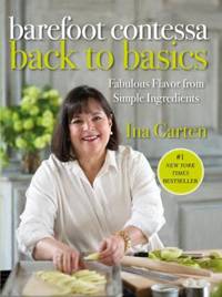 Barefoot Contessa Back to Basics : Fabulous Flavor from Simple Ingredients