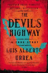 The Devil&#039;s Highway : A True Story by Luis Alberto Urrea - 2005