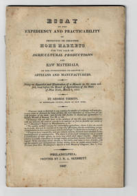 cover of ESSAY ON THE EXPEDIENCY AND PRACTICABILITY OF IMPROVING OR CREATING HOME MARKETS FOR THE SALE OF AGRICULTURAL PRODUCTIONS AND RAW MATERIALS, BY THE INTRODUCTION OR GROWTH OF ARTIZANS AND MANUFACTURERS.