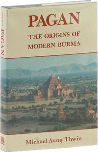 Pagan: The Origins of Modern Burma
