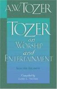 Tozer on Worship and Entertainment