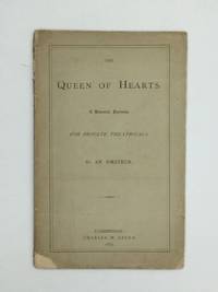 THE QUEEN OF HEARTS: A Dramatic Fantasia. For Private Theatricals by Greenough, James Bradstreet writing as An Amateur - 1875