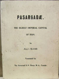 Pasargadae: The Oldest Imperial Capital of Iran by Ali-Sami - Paperback - Second Edition - 1971 - from Old Saratoga Books (SKU: 37780)
