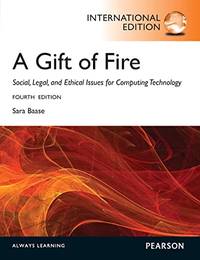 A Gift of Fire:Social, Legal, and Ethical Issues for Computing and the Internet: International Edition by Baase, Sara