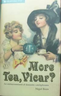 More Tea, Vicar?: An Embarrasment of Domestic Catchphrases