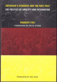 Adenauer's Germany and the Nazi past. The Politics of Amnesty and Integration.