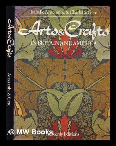 Arts & crafts in Britain and America / Isabelle Anscombe