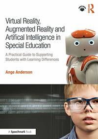 Virtual Reality, Augmented Reality and Artificial Intelligence in Special Education: A Practical...