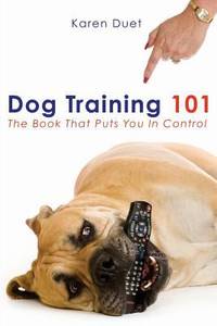 Dog Training 101 by Duet, George; Freeman Duet, Karen - 2008