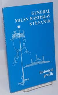 image of General Milan Rastislav Stefanik 1880-1980; Historical Profile