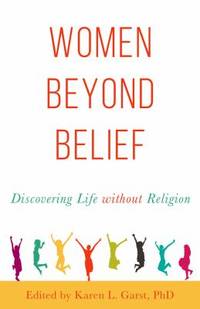 Women Beyond Belief : Discovering Life Without Religion