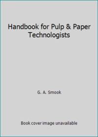 Handbook for Pulp &amp; Paper Technologists de G. A. Smook - 1982