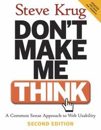 Don't Make Me Think : A Common Sense Approach to Web Usability