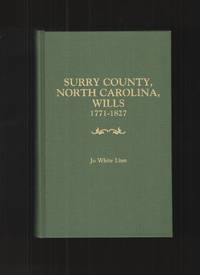 Surry County, North Carolina Wills, 1771-1827 by Linn, Jo White - 1992