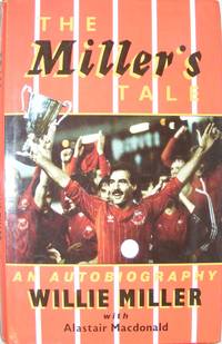 The Miller&#039;s Tale: An Autobiography by Willie Miller with Alastair MacDonald - 1989