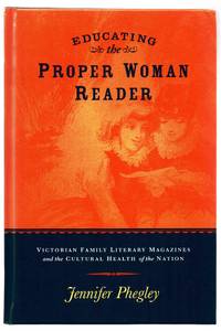 image of Educating the Proper Woman Reader: Victorian Family Literary Magazines and the Cultural Health of the Nation