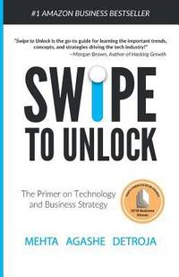 Swipe to Unlock : The Non-Coder's Guide to Technology and the Business Strategy Behind It