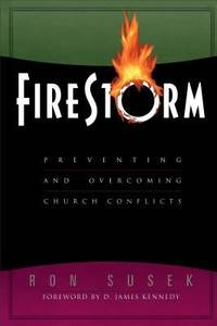 Firestorm : Preventing and Overcoming Church Conflicts