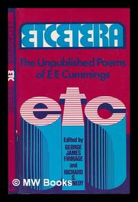 Etcetera : the Unpublished Poems of E. E. Cummings / Edited by George James Firmage and Richard...