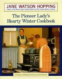 The Pioneer Lady's Hearty Winter Cookbook : A Treasury of Old-Fashioned Foods and Fond Memories
