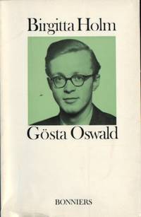 Gösta Oswald. Hans liv och verk och hans…