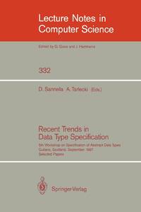 Recent Trends in Data Type Specification : Fifth Workshop on Specification of Abstract Data Types. Gullane, Scotland, September 1-4, 1987. Selected Papers