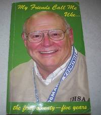 My Friends Call Me Uke: The First Seventy Five Years by Don Uker - Paperback - Signed - 2009 - from Easy Chair Books (SKU: 171817)