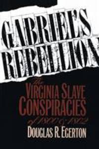 Gabriel's Rebellion: The Virginia Slave Conspiracies of 1800 and 1802