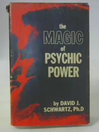 The Magic of Psychic Power. by David J. Schwartz - 1967