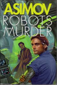 Robots and Murder: The Caves of Steel; The Naked Sun; The Robots of Dawn