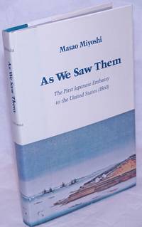 As we saw them; the first Japanese embassy to the United States (1860) by Miyoshi, Masao - 1979