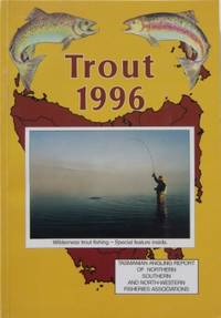 TROUT 1996. Tasmanian Angling Report of Northern, Southern and North-Western Fisheries Associations. de Fishing: - 1996