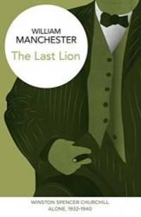 image of The Last Lion: Winston Spencer Churchill, Alone 1932-1940